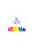 Bright and Beautiful - No Entry Sign